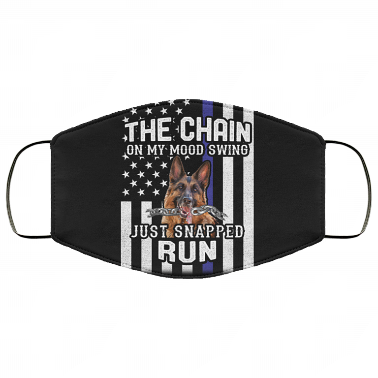 The Chain Of My Mood Swing Just Snapped Run Police K9 Dog Washable Reusable Custom-Printed Cloth Face Mask Cover, Black, Cloth Face Cover