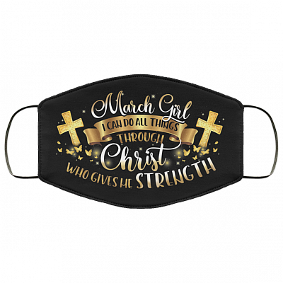 March Girl I Can Do All Things Through Christ Washable Reusable Custom Printed Cloth Face Mask Cover, Black, Cloth Face Cover