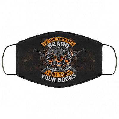 Viking If You Touch My Beard I Will Touch Your Boobs Washable Reusable Custom - Printed Cloth Face Mask Cover, Black, Cloth Face Cover