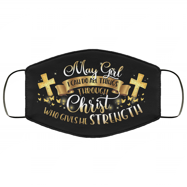 May Girl I Can Do All Things Through Christ Washable Reusable Custom Printed Cloth Face Mask Cover, Black, Cloth Face Cover
