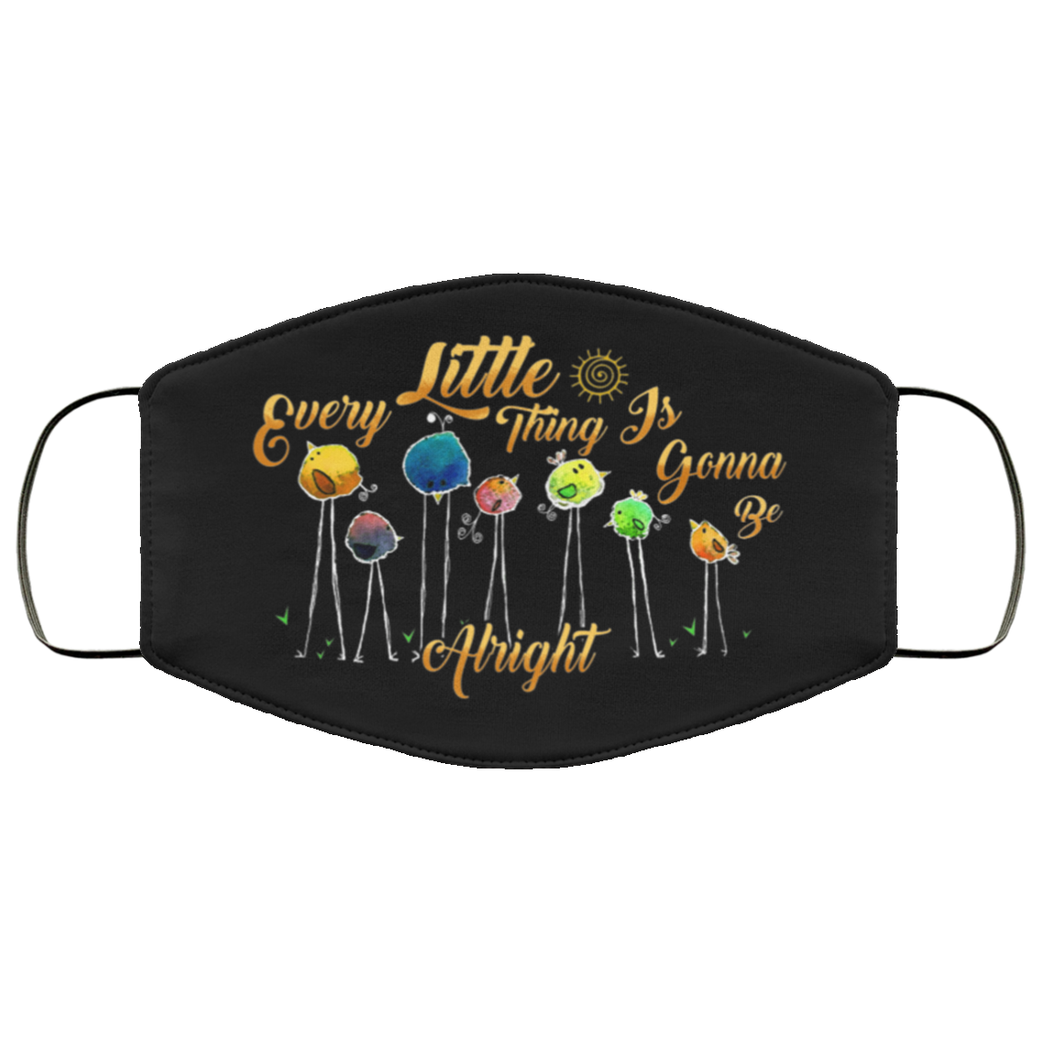 Every Little Thing Is Gonna Be Alright Cute Birds Washable Reusable Custom - Printed Cloth Face Mask Cover, Black, Cloth Face Cover Every Little Thing Is Gonna Be Alright Cute Birds Washable Reusable Custom - Printed Cloth Face Mask Cover, Black, Cloth Face Cover
