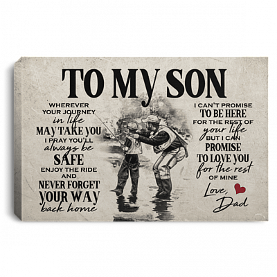 Fishing To My Son Wherever Your Journey In Life May Take You Framed Canvas - Unframed Poster, White, 0.75'' Framed Canvas