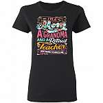 I'm A Mom A Grandma And A Retired Teacher Nothing Cares Me Lady T-Shirt - Retired Teacher Grandma Shirt, Black, Ladies T-Shirt