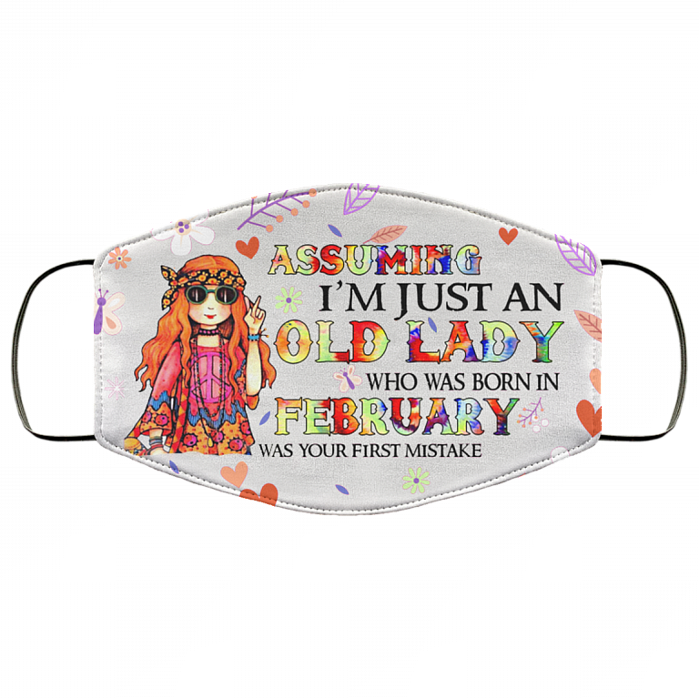 Assuming I'm Just An Old Lady Who Was Born In February Washable Reusable Custom Printed Cloth Face Mask Cover, White, Cloth Face Cover