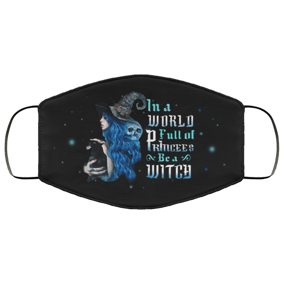 In a World Full of Princess Be a Witch Washable Reusable Custom - Halloween Printed Cloth Face Mask Cover, Black, Cloth Face Cover In a World Full of Princess Be a Witch Washable Reusable Custom - Halloween Printed Cloth Face Mask Cover, Black, Cloth Face Cover