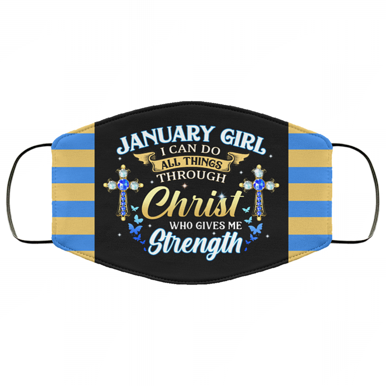 January Girl I Can Do All Things Through Christ Who Gives Me Strength Reusable Custom - Printed Cloth Face Mask Cover, Black, Cloth Face Cover