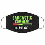 Sarcastic Comment Loading Please Wait Sarcastic Novelty Washable Reusable Custom - Printed Cloth Face Mask Cover, White, Cloth Face Cover