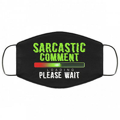 Sarcastic Comment Loading Please Wait Sarcastic Novelty Washable Reusable Custom - Printed Cloth Face Mask Cover, White, Cloth Face Cover