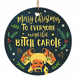 Merry Christmas To Everyone Except That Bitch Carole Funny Exotic Circle Porcelain Ceramic Ornament Keepsake, White, Ceramic Circle Ornament Merry Christmas To Everyone Except That Bitch Carole Funny Exotic Circle Porcelain Ceramic Ornament Keepsake, White, Ceramic Circle Ornament