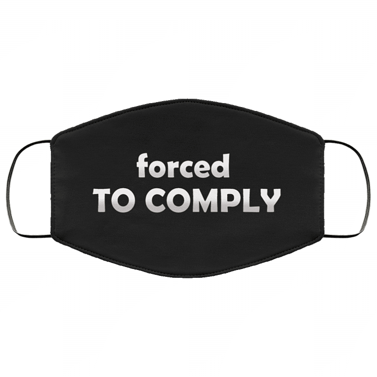 Forced To Comply Washable Reusable Custom - Printed Cloth Face Mask Cover, Black, Cloth Face Cover