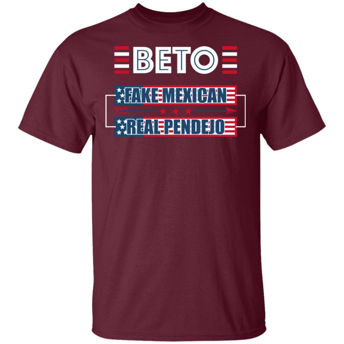 Beto Fake Mexican Real Pendejo O'Rourke T-Shirt, Maroon, Unisex T-Shirt
