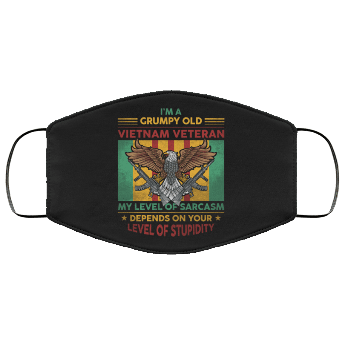 I'm A Grumpy Old Vietnam Veteran My Level Of Sarcasm Depends On Your Level Of Stupidity Washable Reusable Custom Printed Cloth Face Mask Cover, White, Cloth Face Cover I'm A Grumpy Old Vietnam Veteran My Level Of Sarcasm Depends On Your Level Of Stupidity Washable Reusable Custom Printed Cloth Face Mask Cover, White, Cloth Face Cover