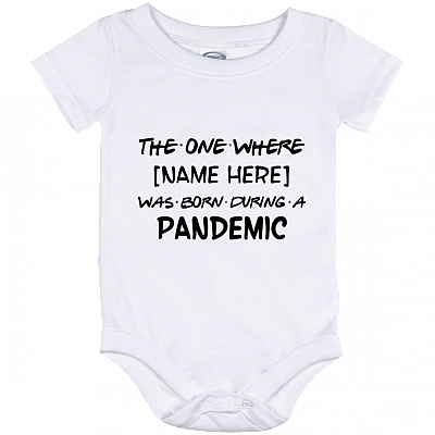 Personalized The One Where Was Born During A Pandemic Baby Onesie - Baby Infant Bodysuit, White, Baby Onesie - 12 Month