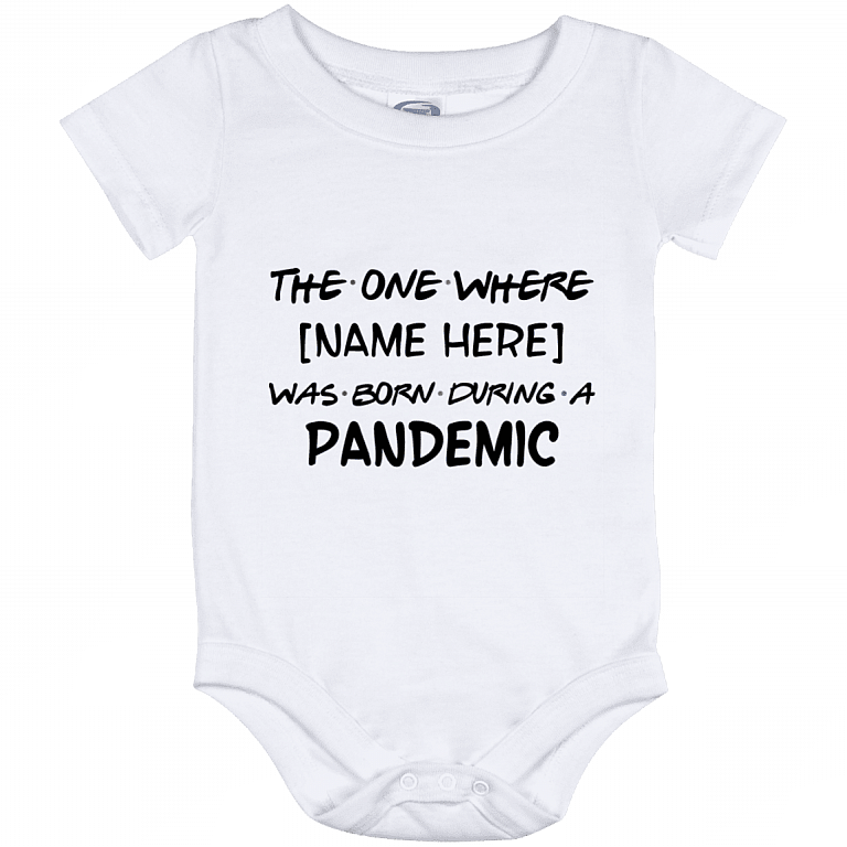 Personalized The One Where Was Born During A Pandemic Baby Onesie - Baby Infant Bodysuit, White, Baby Onesie - 12 Month