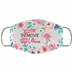 Flamingo Will Remove For Wine Washable Reusable Custom – Funny Flamingo Printed Cloth Face Mask Cover, White, Cloth Face Cover