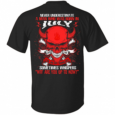 Never Underestimate A Man Who Was Born In July Even The Devil Sometimes Whispers Print On Back T-Shirt, Black, Unisex T-Shirt