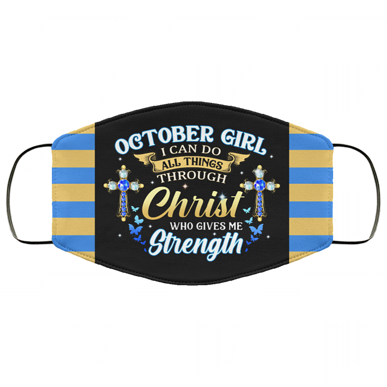 October Girl I Can Do All Things Through Christ Who Gives Me Strength Reusable Custom - Printed Cloth Face Mask Cover, Black, Cloth Face Cover