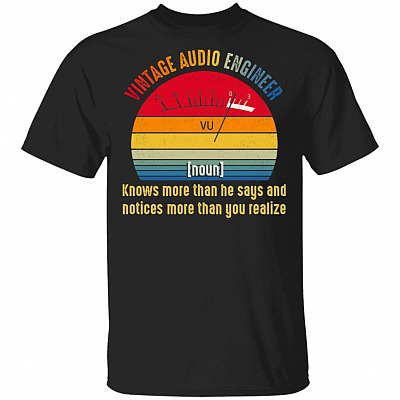 Vintage Audio Engineer Definition Knows More Than He Says And Notices More Than You Realize T-Shirt, Black, Unisex T-Shirt