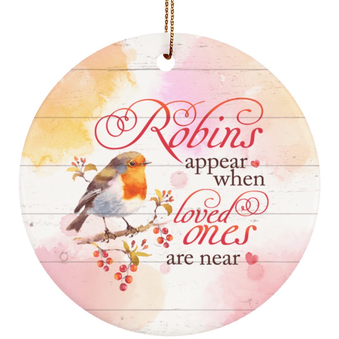 Robins Appear When Loved Ones Are Near Ornament Keepsake - Circle Porcelain Ceramic Ornament, White, Ceramic Circle Ornament Robins Appear When Loved Ones Are Near Ornament Keepsake - Circle Porcelain Ceramic Ornament, White, Ceramic Circle Ornament