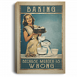 Baking Because Murder Is Wrong Gallery Wrapped Framed Canvas Prints - Unframed Poster - Baking Girl Kitchen Wall Art, White, 0.75'' Framed Canvas Baking Because Murder Is Wrong Gallery Wrapped Framed Canvas Prints - Unframed Poster - Baking Girl Kitchen Wall Art, White, 0.75'' Framed Canvas