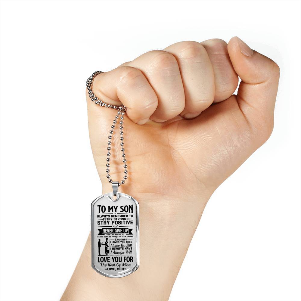 To My Son Always Remember To Stay Strong Stay Positive And Never Give Up From Mom Dog Tag Pendant Necklace - Dog Tag (Silver)