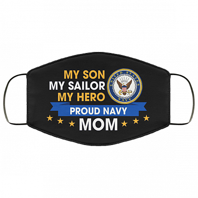 My Son My Sailor My Hero Proud Navy Mom Washable Reusable Custom Printed Cloth Face Mask Cover, Black, Cloth Face Cover