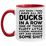 Just When U Think I Have All My Ducks in a Row Funny Sarcasm Accent Mug, White/Red, 11 oz. Accent Mug