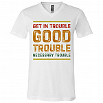 Get In Trouble Good Trouble Necessary Trouble Light T-shirt - V-neck - Civil Rights Tee Shirt, White, V-Neck T-Shirt