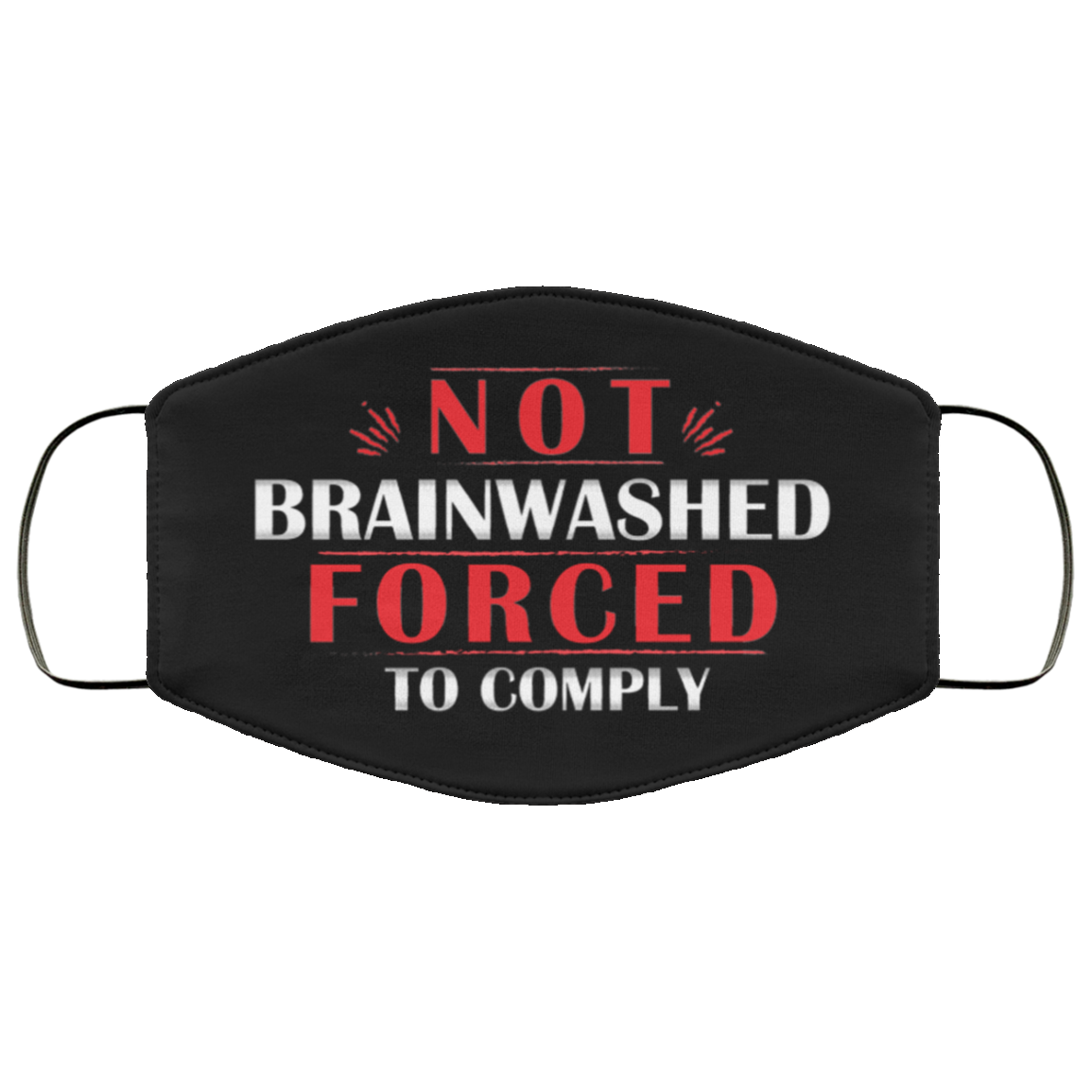 Not Brainwashed Forced to Comply Washable Reusable Custom - Printed Cloth Face Mask Cover, Black, Cloth Face Cover