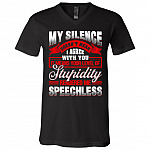 My Silence Doesn't Mean I Agree With You It Means Your Level Of Stupidity T-Shirt -V-Neck Shirt, Black, V-Neck T-Shirt