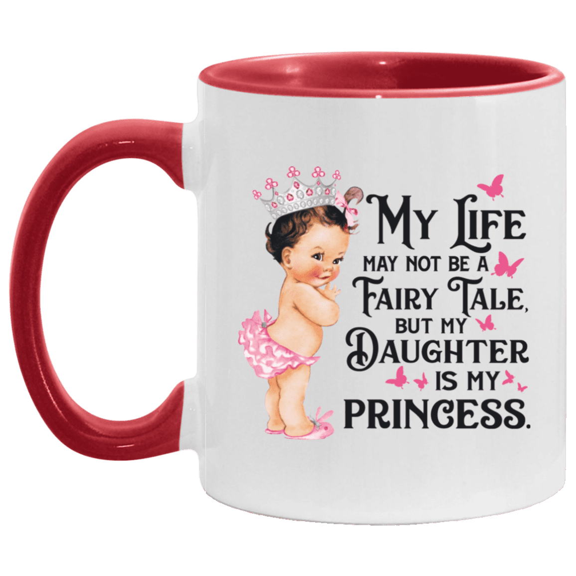My Life May Not Be A Fairy Tale Accent Mug - Gift For Mom, White/Red, 11 oz. Accent Mug My Life May Not Be A Fairy Tale Accent Mug - Gift For Mom, White/Red, 11 oz. Accent Mug