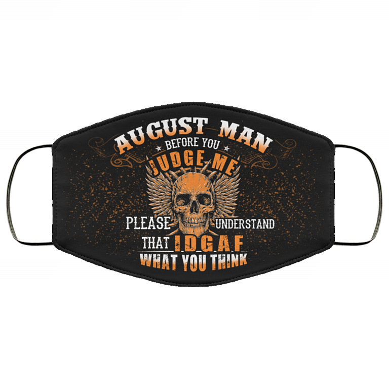 August Man Before You Judge Me Please Understand That IDGAF Washable Reusable Custom - Printed Cloth Face Mask Cover, Black, Cloth Face Cover