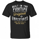 Built in the Eighties Original and Unrestored Some Parts Still in Working Orders T-Shirt, Black, Unisex T-Shirt