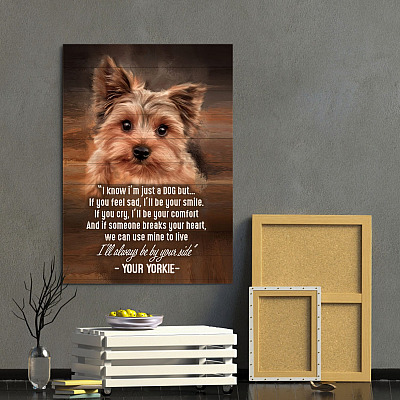 Alternative view of Personalized Yorkie I Know I'm Just a Dog but I'll Always Be by Your Side Framed Canvas - Unframed Poster