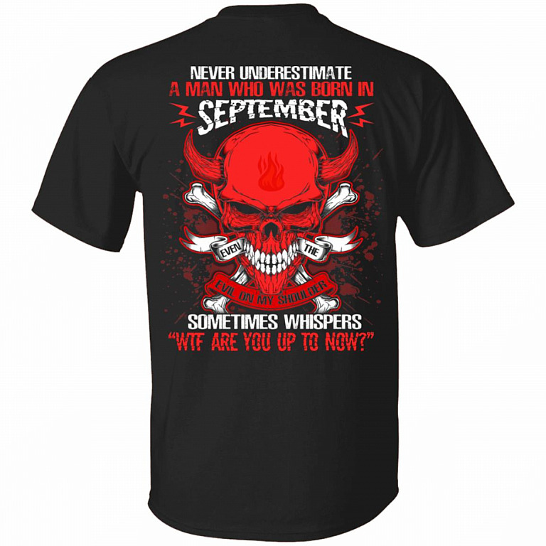 Never Underestimate A Man Who Was Born In September Even The Devil Sometimes Whispers Print On Back T-Shirt, Black, Unisex T-Shirt