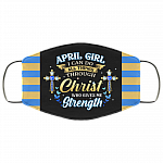 April Girl I Can Do All Things Through Christ Who Gives Me Strength Reusable Custom - Printed Cloth Face Mask Cover, Black, Cloth Face Cover