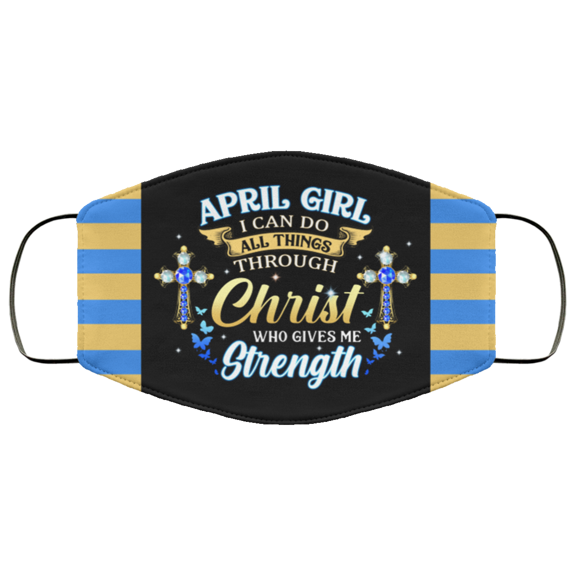 April Girl I Can Do All Things Through Christ Who Gives Me Strength Reusable Custom - Printed Cloth Face Mask Cover, Black, Cloth Face Cover April Girl I Can Do All Things Through Christ Who Gives Me Strength Reusable Custom - Printed Cloth Face Mask Cover, Black, Cloth Face Cover