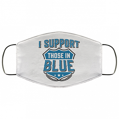 I Support Those in Blue Washable Reusable Custom – Printed Cloth Face Mask Cover, White, Cloth Face Cover