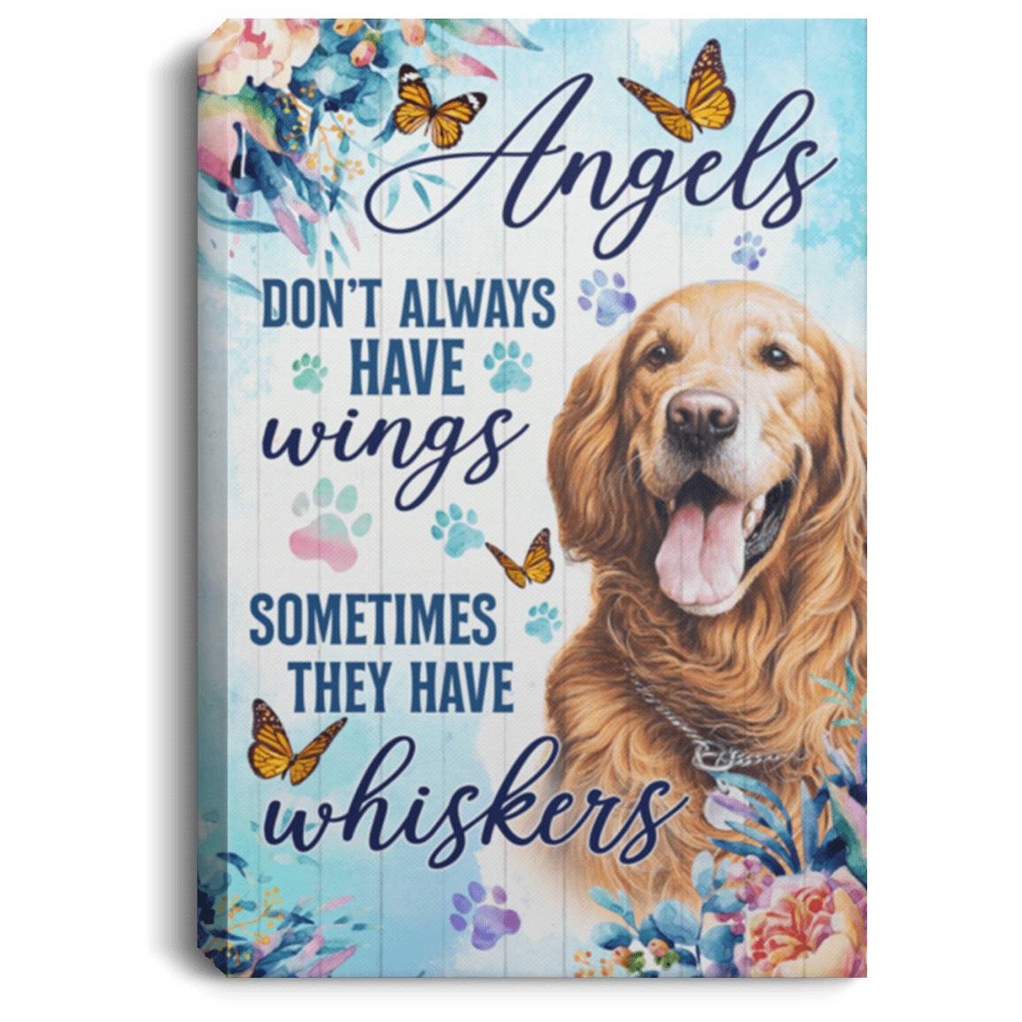 Angels Don't Aways Have Wings Sometimes They Have Whiskers Golden Retriever Framed Canvas - Unframed Poster, White, 0.75'' Framed Canvas Angels Don't Aways Have Wings Sometimes They Have Whiskers Golden Retriever Framed Canvas - Unframed Poster, White, 0.75'' Framed Canvas