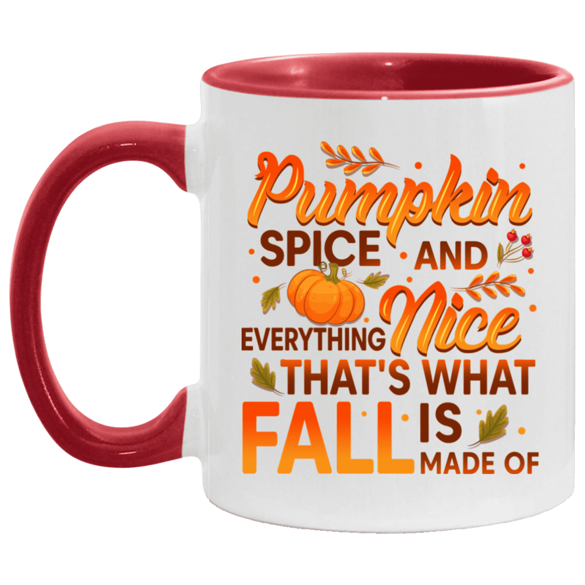 Pumpkin Spice Everything Nice That's What Fall is Made Of Ceramic Accent Mug-Halloween Gift Mug, White/Red, 11 oz. Accent Mug Pumpkin Spice Everything Nice That's What Fall is Made Of Ceramic Accent Mug-Halloween Gift Mug, White/Red, 11 oz. Accent Mug
