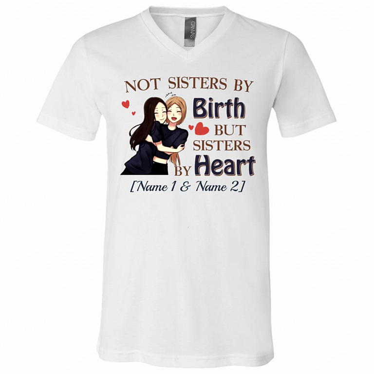 Personalized Not Sister By Birthday But Sisters By Heart T-Shirt - V-Neck Shirt - Couple Shirt for Best Friend, White, V-Neck T-Shirt
