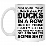 Just When U Think I Have All My Ducks in a Row Funny Sarcasm Ceramic Coffee Mug - Beer Stein - Water Bottle, White, 11 oz. White Mug