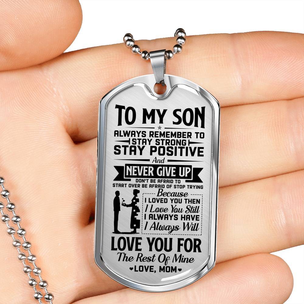 To My Son Always Remember To Stay Strong Stay Positive And Never Give Up From Mom Dog Tag Pendant Necklace - Dog Tag (Silver)
