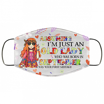 Assuming I'm Just An Old Lady Who Was Born In September Washable Reusable Custom Printed Cloth Face Mask Cover, White, Cloth Face Cover