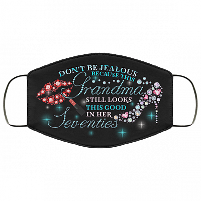 Don't Be Jealous Because This Grandma Looks This Good In Her Seventies Washable Reusable Printed Cloth Face Mask, Black, Cloth Face Cover