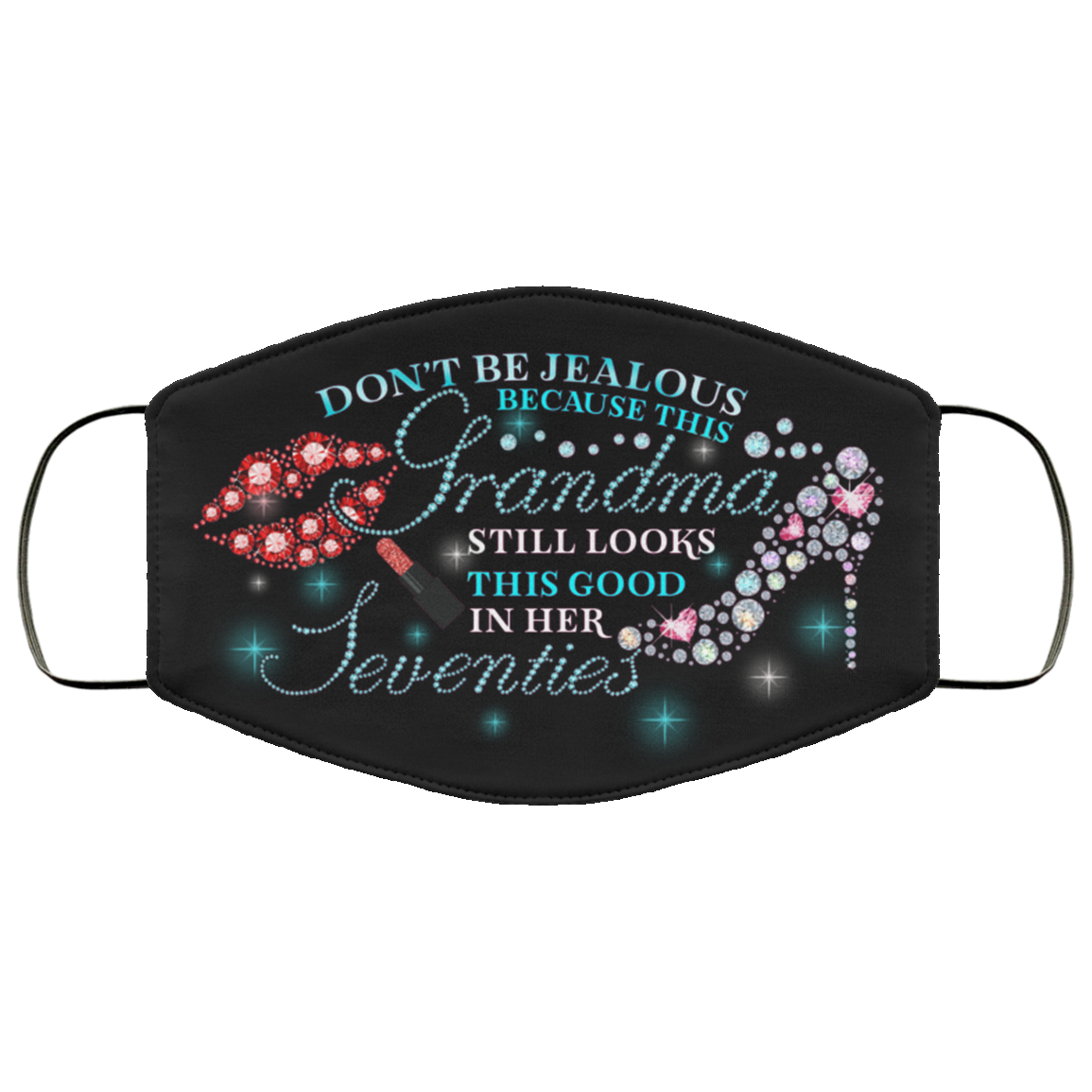 Don't Be Jealous Because This Grandma Looks This Good In Her Seventies Washable Reusable Printed Cloth Face Mask, Black, Cloth Face Cover Don't Be Jealous Because This Grandma Looks This Good In Her Seventies Washable Reusable Printed Cloth Face Mask, Black, Cloth Face Cover