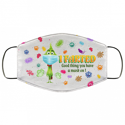 Grinch I Farted Good Thing You Have a Mask on Washable Reusable Custom - Printed Cloth Face Mask Cover, White, Cloth Face Cover