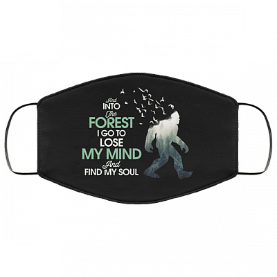 And Into The Forest I Go To Lose My Mind And Find My Soul Bigfoot Washable Reusable Printed Cloth Face Mask, Black, Cloth Face Cover