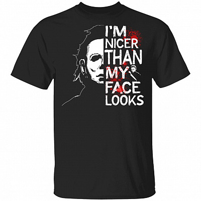 I'm Nicer Than My Face Looks Shirt - Michael Myers Shirt - Funny Sarcastic Halloween Costume - Bloody Knife Shirt, Black, Unisex T-Shirt