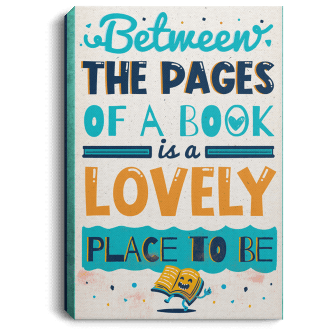 Between the Pages of a Book Is a Lovely Place Wrapped Framed Canvas Prints - Unframed Poster - Decor Wall Art, White, 0.75'' Framed Canvas Between the Pages of a Book Is a Lovely Place Wrapped Framed Canvas Prints - Unframed Poster - Decor Wall Art, White, 0.75'' Framed Canvas